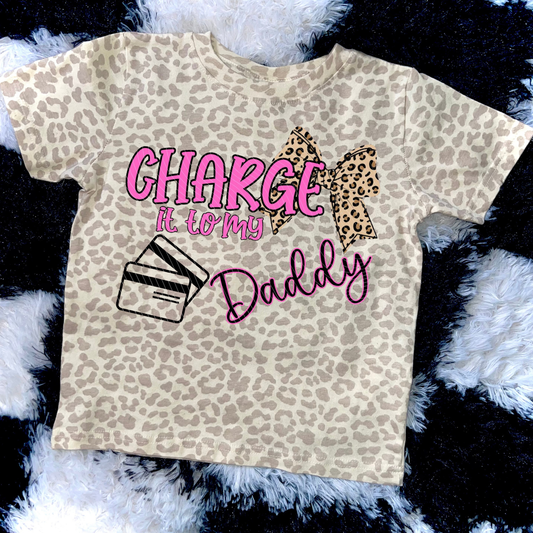 Charge it to my daddy leopard print t-shirt